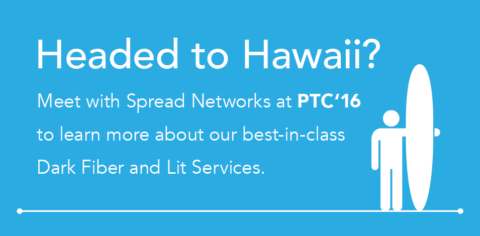 Meet with Spread Networks at PTC'16